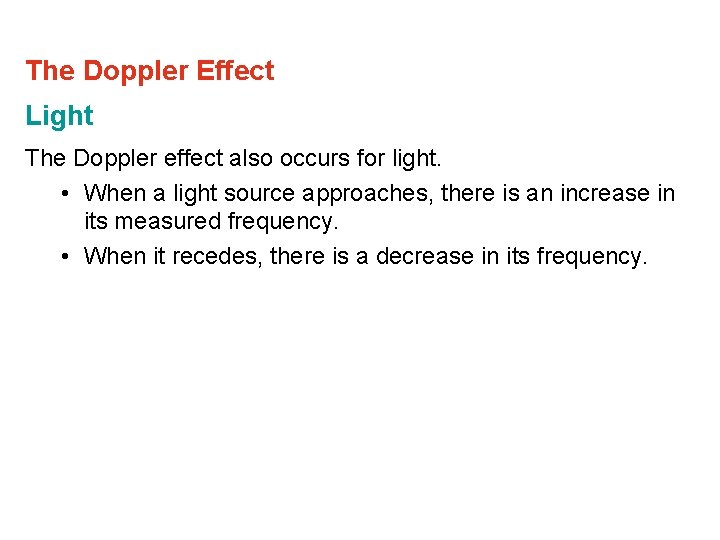 The Doppler Effect Light The Doppler effect also occurs for light. • When a