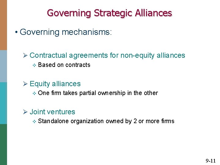 Governing Strategic Alliances • Governing mechanisms: Ø Contractual agreements for non-equity alliances v Based