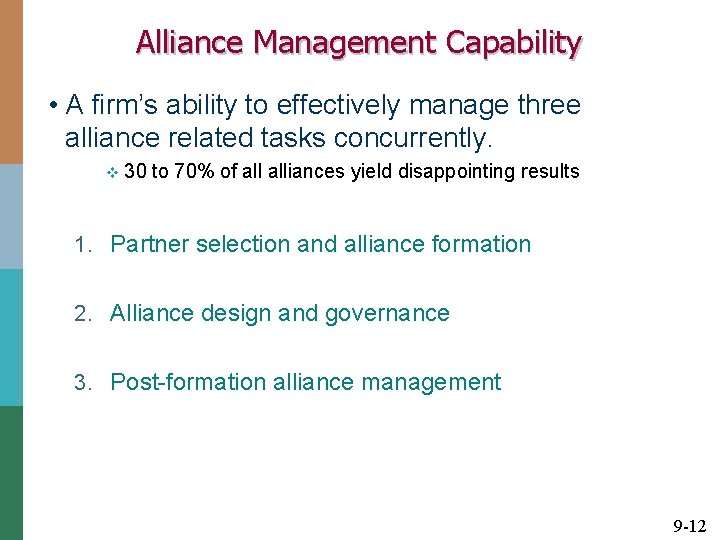 Alliance Management Capability • A firm’s ability to effectively manage three alliance related tasks