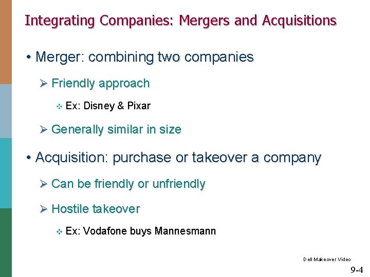 Integrating Companies: Mergers and Acquisitions • Merger: combining two companies Ø Friendly approach v