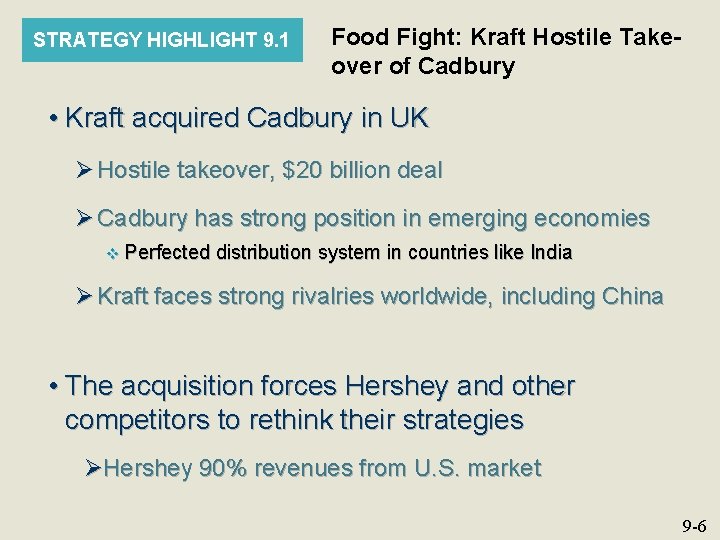STRATEGY HIGHLIGHT 9. 1 Food Fight: Kraft Hostile Takeover of Cadbury • Kraft acquired
