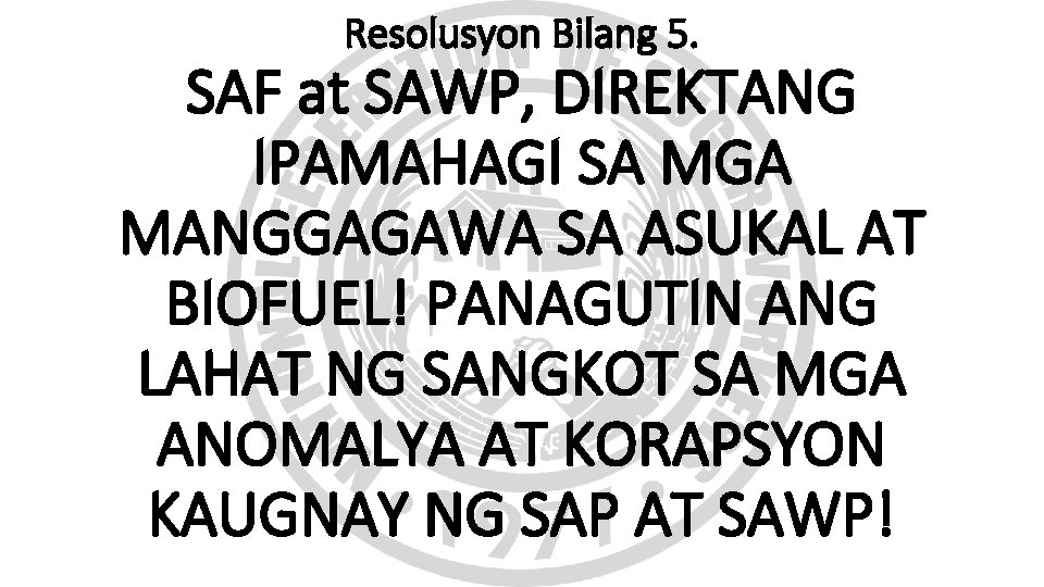 Resolusyon Bilang 5. SAF at SAWP, DIREKTANG IPAMAHAGI SA MGA MANGGAGAWA SA ASUKAL AT Resolusyon Bilang 5. SAF at SAWP, DIREKTANG IPAMAHAGI SA MGA MANGGAGAWA SA ASUKAL AT