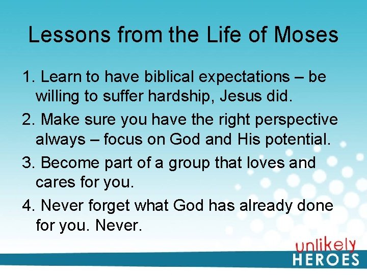 Lessons from the Life of Moses 1. Learn to have biblical expectations – be