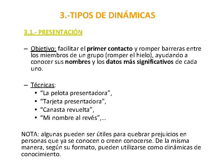 3. -TIPOS DE DINÁMICAS 3. 1. - PRESENTACIÓN – Objetivo: facilitar el primer contacto