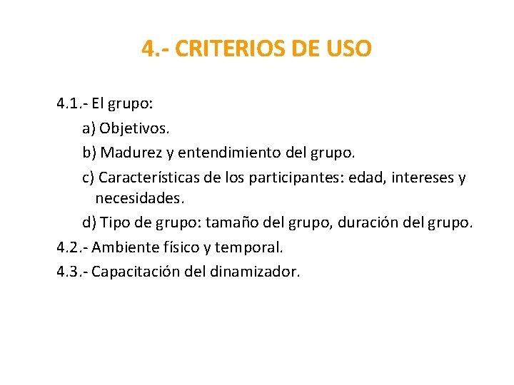 4. - CRITERIOS DE USO 4. 1. - El grupo: a) Objetivos. b) Madurez