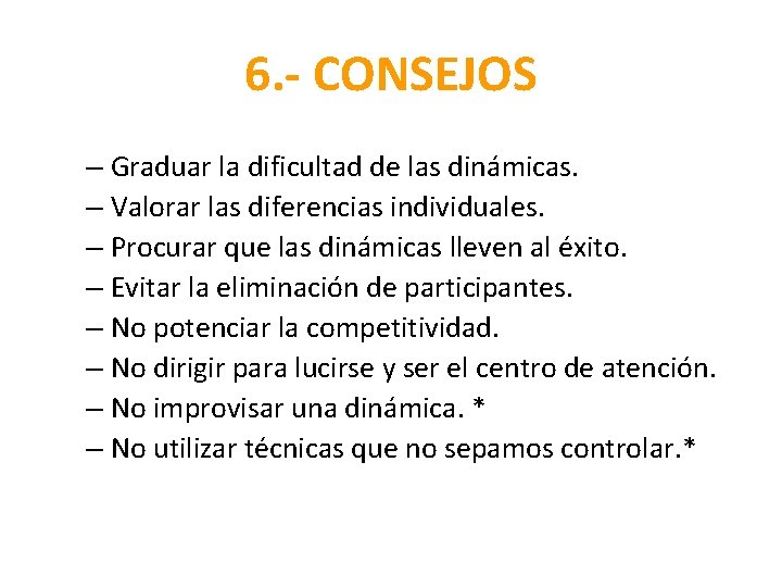 6. - CONSEJOS – Graduar la dificultad de las dinámicas. – Valorar las diferencias