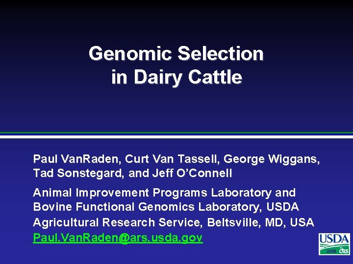 Genomic Selection in Dairy Cattle Paul Van. Raden, Curt Van Tassell, George Wiggans, Tad