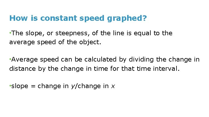 How is constant speed graphed? • The slope, or steepness, of the line is