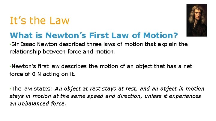 It’s the Law What is Newton’s First Law of Motion? • Sir Isaac Newton