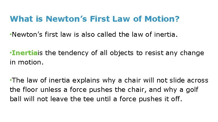 What is Newton’s First Law of Motion? • Newton’s first law is also called