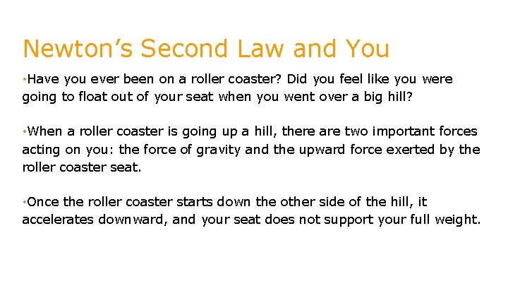 Newton’s Second Law and You • Have you ever been on a roller coaster?