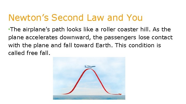 Newton’s Second Law and You • The airplane’s path looks like a roller coaster