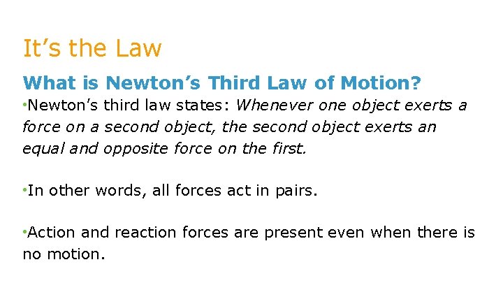 It’s the Law What is Newton’s Third Law of Motion? • Newton’s third law