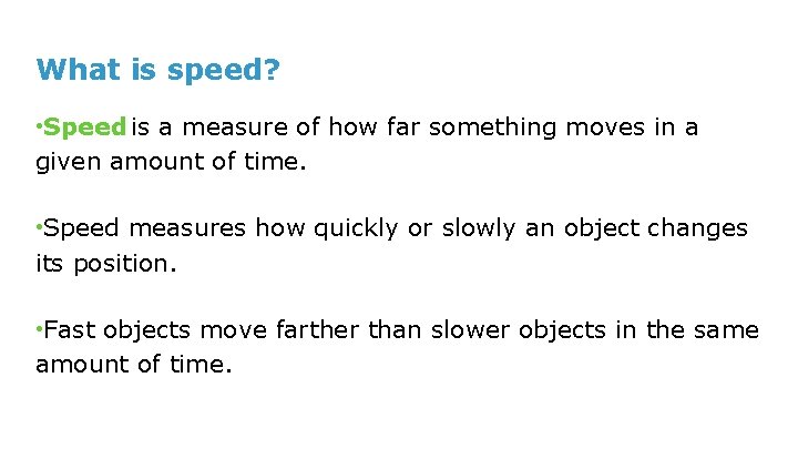 What is speed? • Speed is a measure of how far something moves in