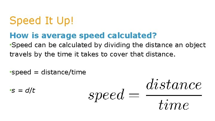 Speed It Up! How is average speed calculated? • Speed can be calculated by