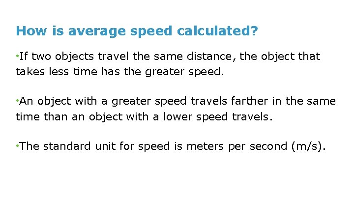 How is average speed calculated? • If two objects travel the same distance, the