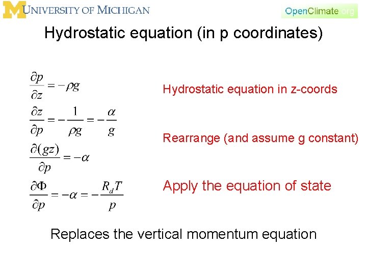 Hydrostatic equation (in p coordinates) Hydrostatic equation in z-coords Rearrange (and assume g constant)