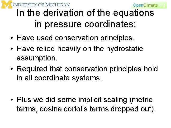 In the derivation of the equations in pressure coordinates: • Have used conservation principles.