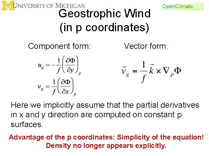 Geostrophic Wind (in p coordinates) Component form: Vector form: Here we implicitly assume that
