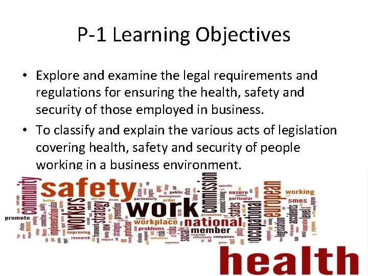 P-1 Learning Objectives • Explore and examine the legal requirements and regulations for ensuring P-1 Learning Objectives • Explore and examine the legal requirements and regulations for ensuring
