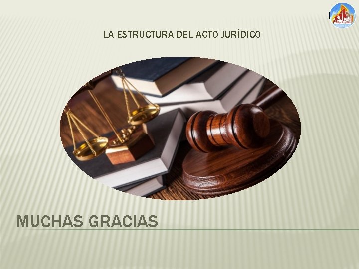 LA ESTRUCTURA DEL ACTO JURÍDICO MUCHAS GRACIAS 