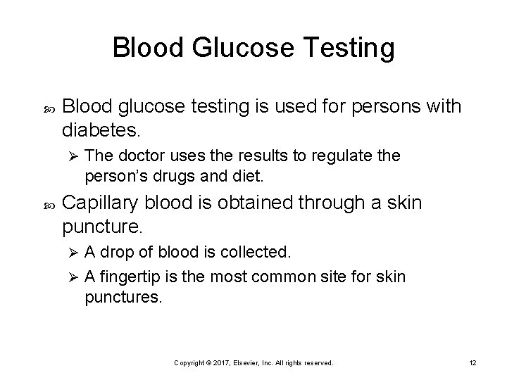 Blood Glucose Testing Blood glucose testing is used for persons with diabetes. Ø The