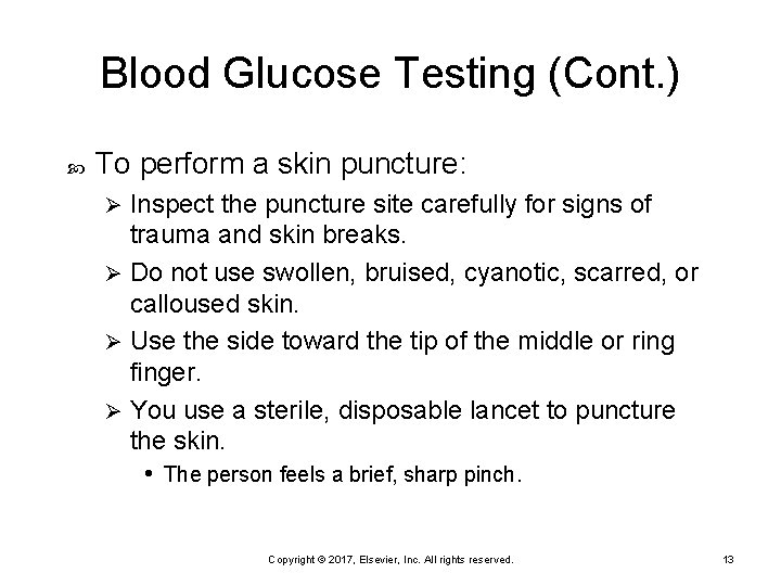 Blood Glucose Testing (Cont. ) To perform a skin puncture: Inspect the puncture site