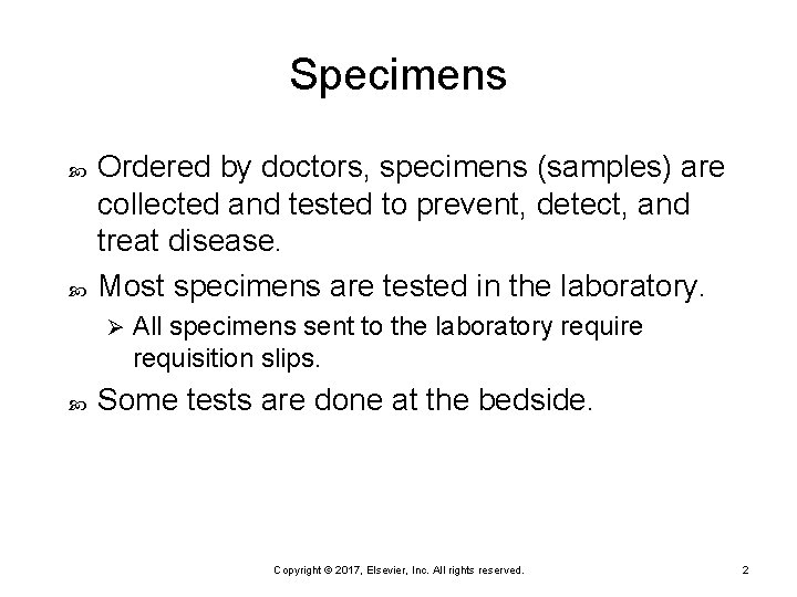 Specimens Ordered by doctors, specimens (samples) are collected and tested to prevent, detect, and