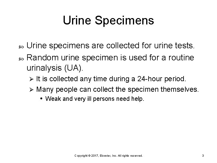 Urine Specimens Urine specimens are collected for urine tests. Random urine specimen is used