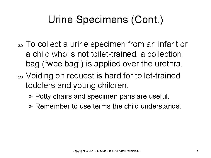 Urine Specimens (Cont. ) To collect a urine specimen from an infant or a