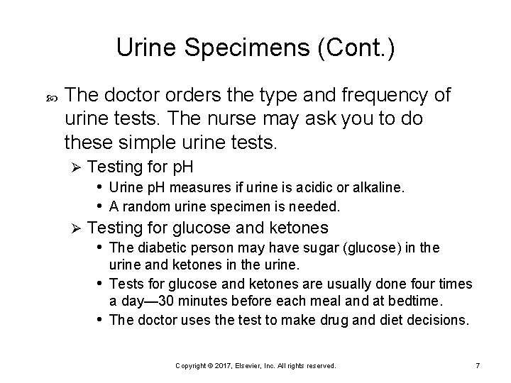 Urine Specimens (Cont. ) The doctor orders the type and frequency of urine tests.