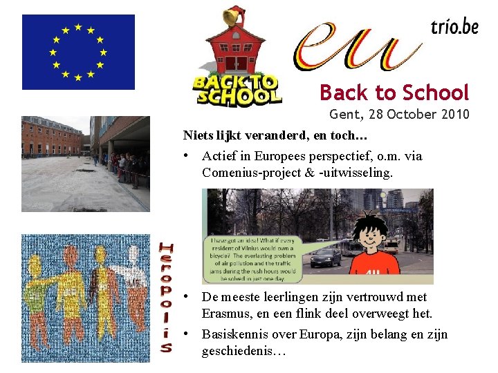 Back to School Gent, 28 October 2010 Niets lijkt veranderd, en toch… • Actief