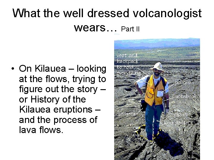 What the well dressed volcanologist wears… Part II • On Kilauea – looking at