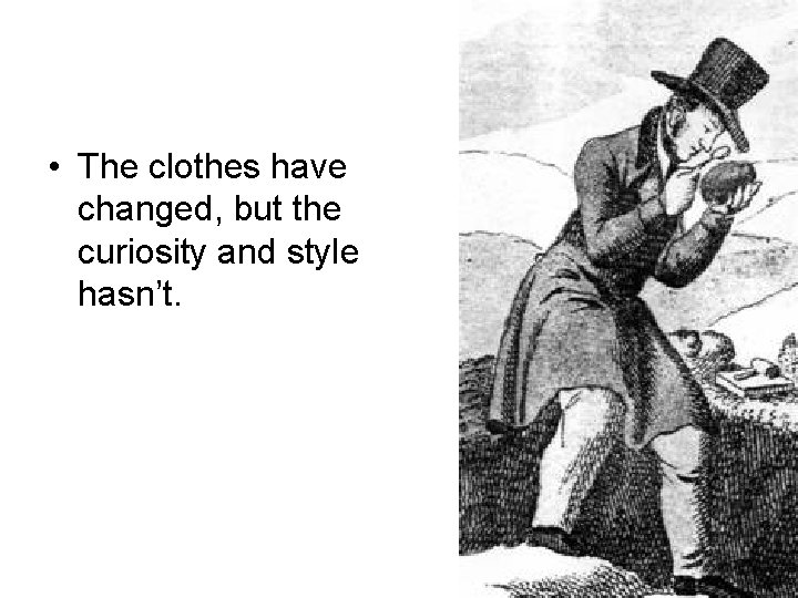  • The clothes have changed, but the curiosity and style hasn’t. 