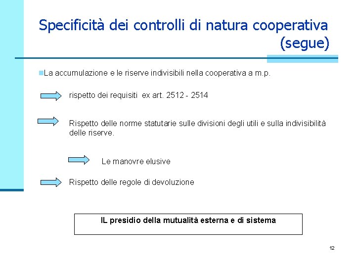 Specificità dei controlli di natura cooperativa (segue) n. La accumulazione e le riserve indivisibili