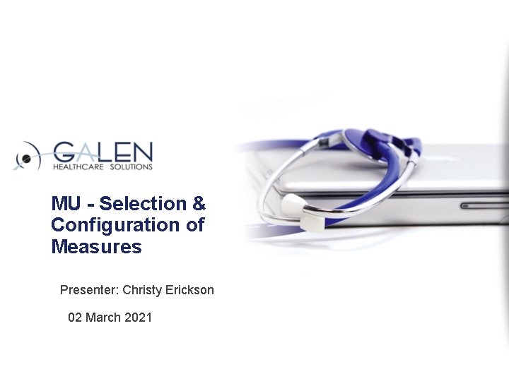 MU - Selection & Configuration of Measures Presenter: Christy Erickson 02 March 2021 