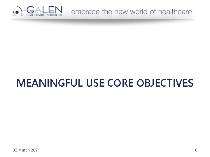 MEANINGFUL USE CORE OBJECTIVES 02 March 2021 6 