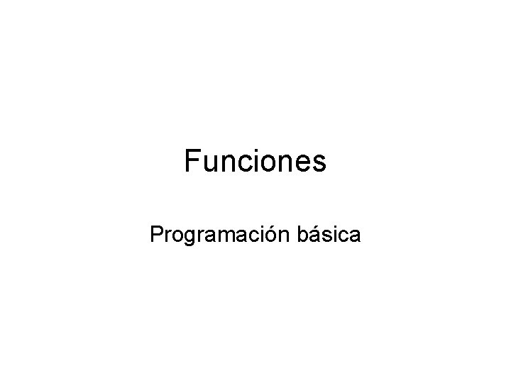 Funciones Programación básica 