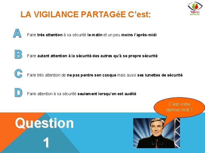 LA VIGILANCE PARTAGéE C’est: A Faire très attention à sa sécurité le matin et