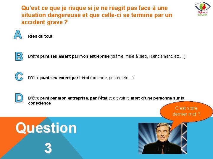 Qu’est ce que je risque si je ne réagit pas face à une situation