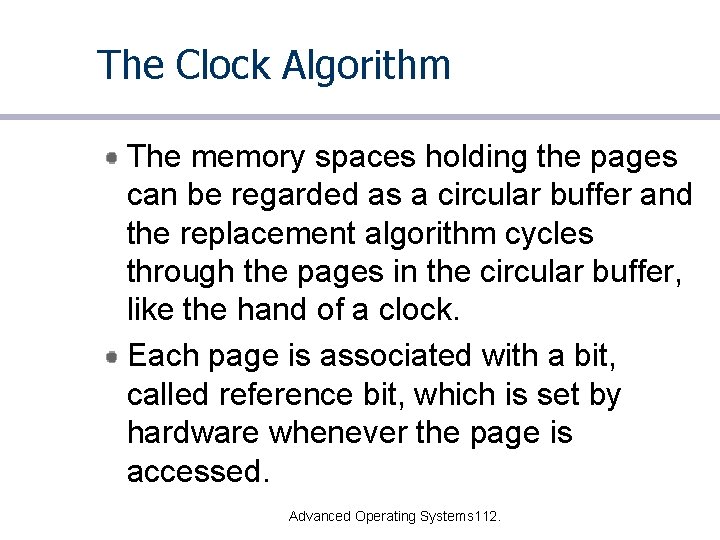 The Clock Algorithm The memory spaces holding the pages can be regarded as a