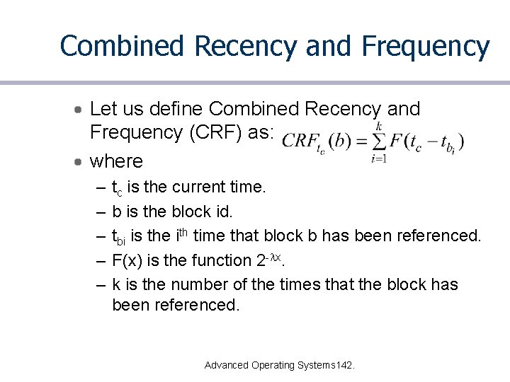 Combined Recency and Frequency Let us define Combined Recency and Frequency (CRF) as: where