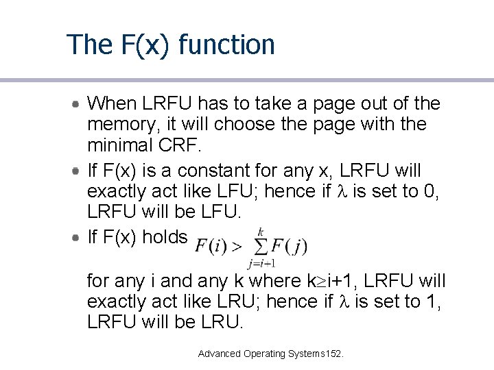 The F(x) function When LRFU has to take a page out of the memory,