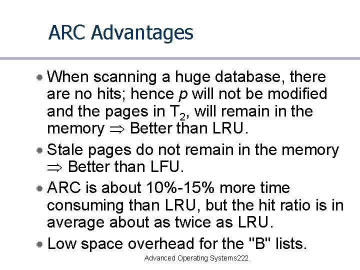 ARC Advantages When scanning a huge database, there are no hits; hence p will