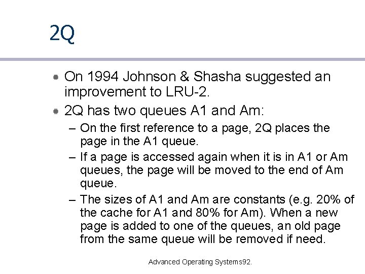 2 Q On 1994 Johnson & Shasha suggested an improvement to LRU-2. 2 Q