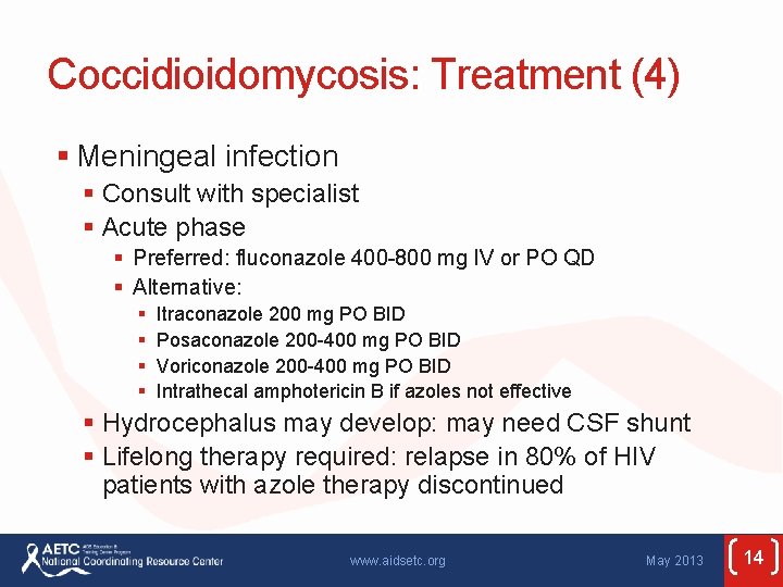 Coccidioidomycosis: Treatment (4) § Meningeal infection § Consult with specialist § Acute phase §