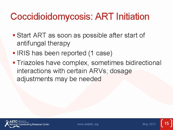 Coccidioidomycosis: ART Initiation § Start ART as soon as possible after start of antifungal