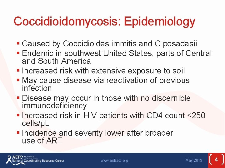 Coccidioidomycosis: Epidemiology § Caused by Coccidioides immitis and C posadasii § Endemic in southwest