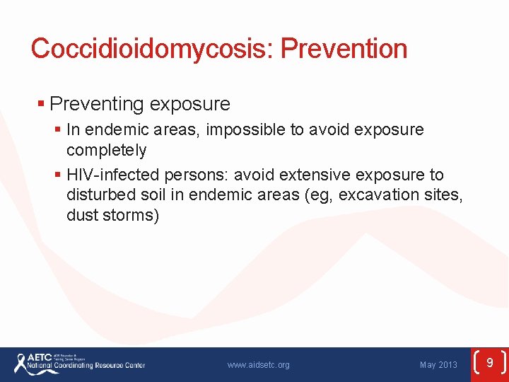 Coccidioidomycosis: Prevention § Preventing exposure § In endemic areas, impossible to avoid exposure completely