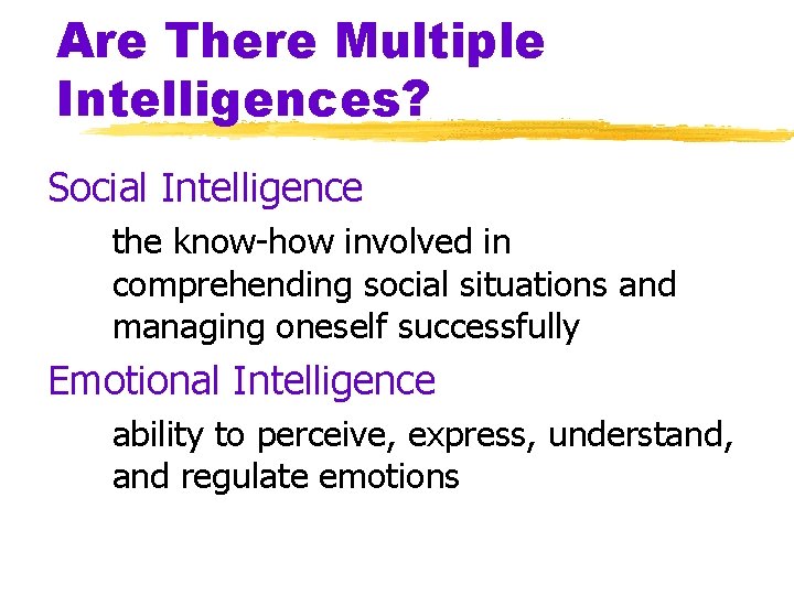 Are There Multiple Intelligences? Social Intelligence the know-how involved in comprehending social situations and